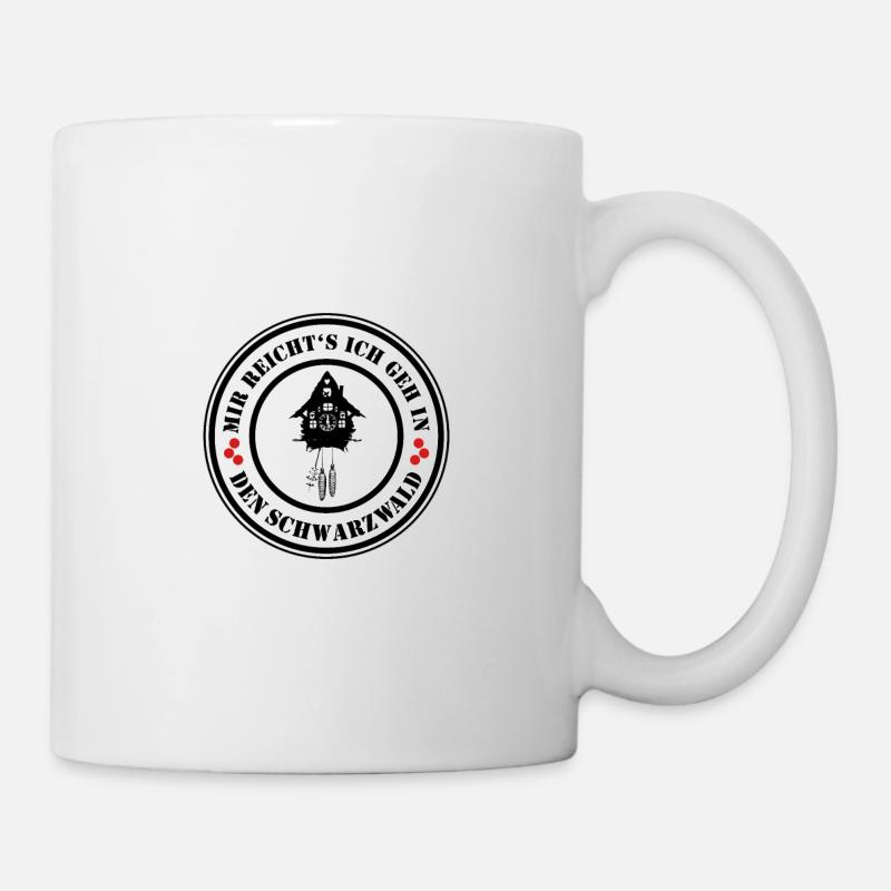 Mir reicht´s ich geh in den Schwarzwald - Tasse - Weiß