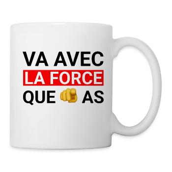 Va avec la force que tu as - Mug blanc - blanc - Droite