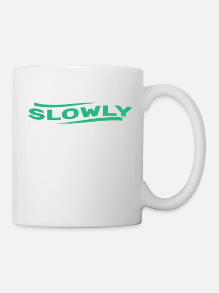 Slowly - Tasse - Weiß