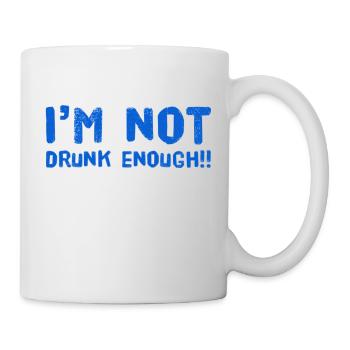 I am NOT drunk enough. PARTY T-Shirt. Funny & new! - Mug - white - Right