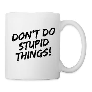 "Don't Do Stupid Things!" - Black brush font - Mug - white - Right