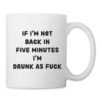 If i'm not back in five minutes just wait longer! - Tasse - Weiß - Rechts