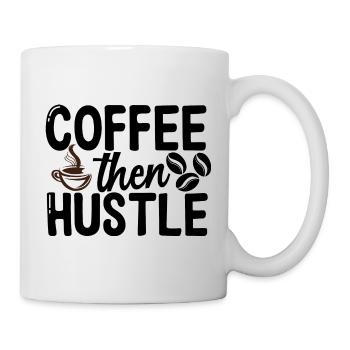 Coffee Then Hustle - Tasse - Weiß - Rechts