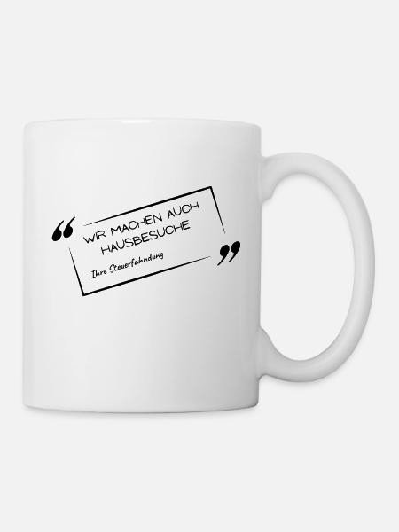 Wir machen auch Hausbesuche -Ihre Steuerfahndung - Tasse - Weiß