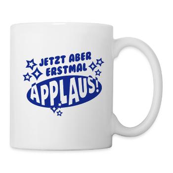 Erstmal Applaus (Schriftzug) - Tasse - Weiß - Rechts