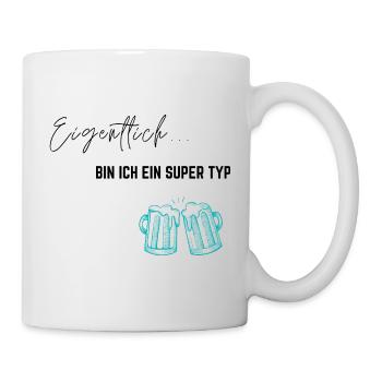 Eigentlich bin ich ein super Typ Design - Tasse - Weiß - Rechts