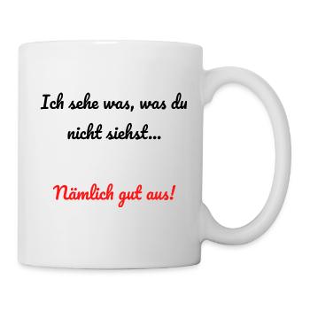 Ich sehe was, was du nicht siehst Lustiger Spruch - Tasse - Weiß - Rechts