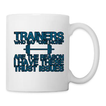 Trainers Who Say "One More" - Trust Issues 3 - Tasse - Weiß - Rechts