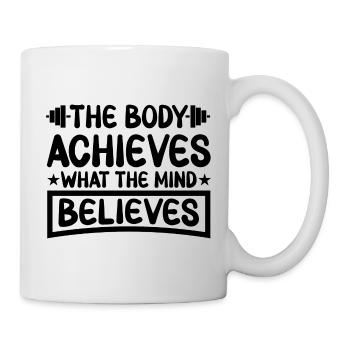 The Body Achieves What The Mind Believes - Mug - white - Right