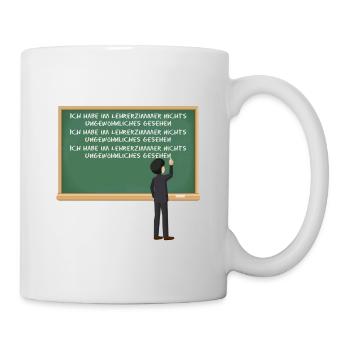 Im Lehrerzimmer nichts gesehen - Tasse - Weiß - Rechts