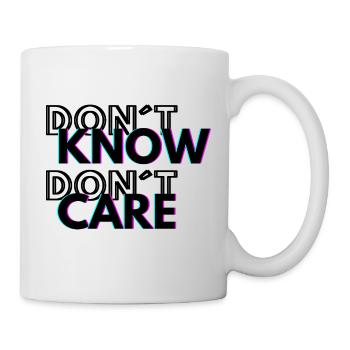 Don´t know Don´t care - Tasse - Weiß - Rechts