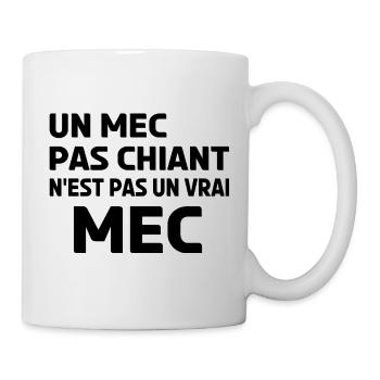 un mec pas chiant n'est pas un vrai mec. - Mug blanc - blanc - Droite