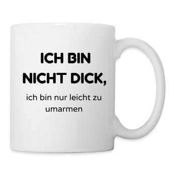 Ich bin nicht dick - Tasse - Weiß - Rechts
