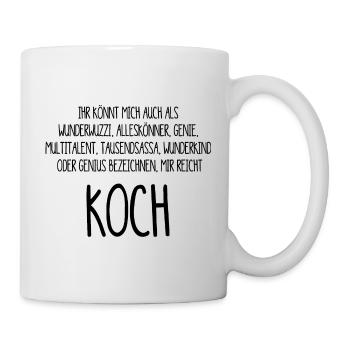 Koch – ein Alleskönner, Genie, Multitalent - Tasse - Weiß - Rechts