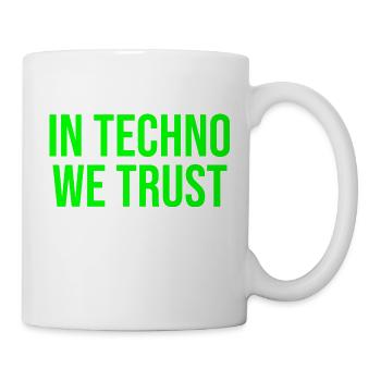 Auf Techno vertrauen wir - Tasse - Weiß - Rechts