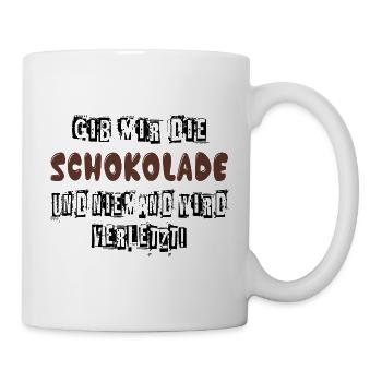 Gib mir Schokolade und niemand wird verletzt - Tasse - Weiß - Rechts