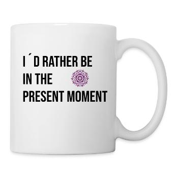 I´d rather be in the Present Moment - Tasse - Weiß - Rechts