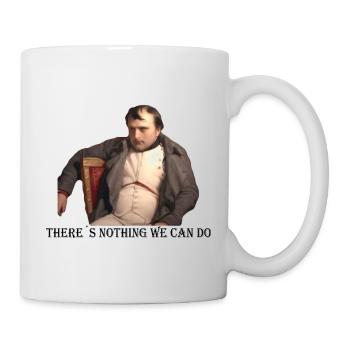 There´s nothing we can do - Tasse - Weiß - Rechts