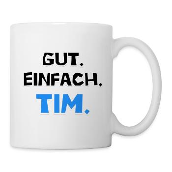 Gut. Einfach. Tim. - Tasse - Weiß - Rechts