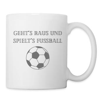 Geht´s raus und Spielt´s Fussball - Tasse - Weiß - Rechts