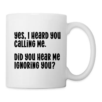 Calling ignoring quote - Mug - white - Right