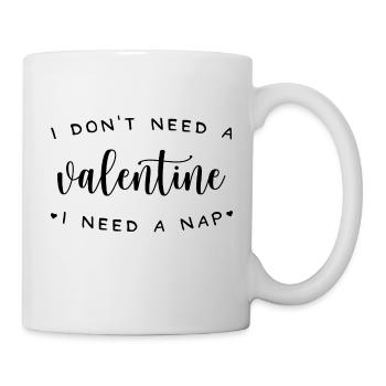 Je n’ai pas besoin d’une Saint-Valentin, j’ai besoin d’une sieste - Mug blanc - blanc - Droite
