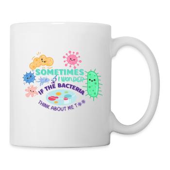 Manchmal frage ich mich, ob die Bakterien an mich denken - Tasse - Weiß - Rechts
