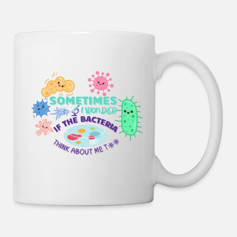 Manchmal frage ich mich, ob die Bakterien an mich denken - Tasse - Weiß