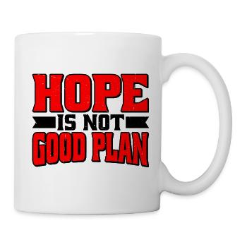 Hope Is Not Good Plan 6 - Tasse - Weiß - Rechts