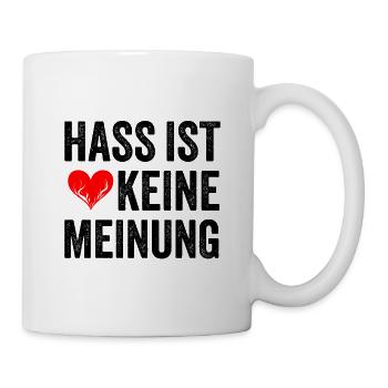 Hass ist keine Meinung - Tasse - Weiß - Rechts