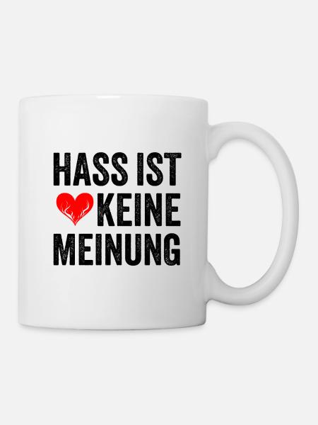 Hass ist keine Meinung - Tasse - Weiß