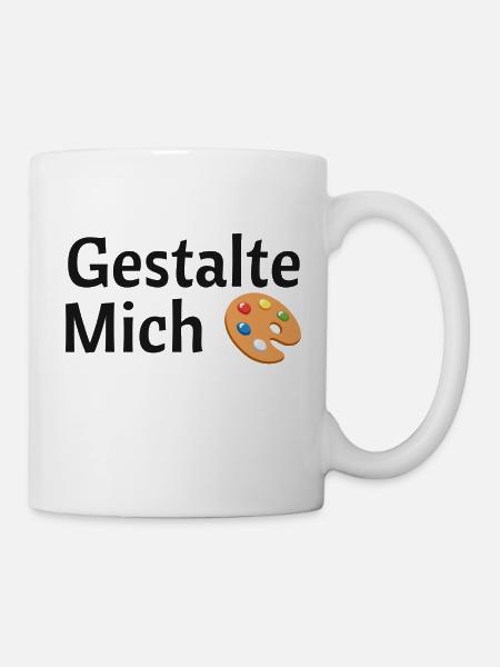 Gestalte mich - Tasse - Weiß
