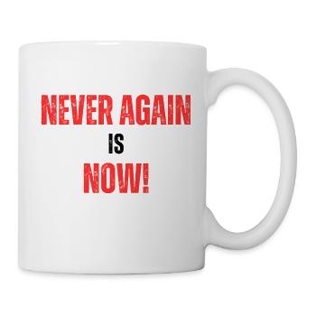 Never again is now - Tasse - Weiß - Rechts