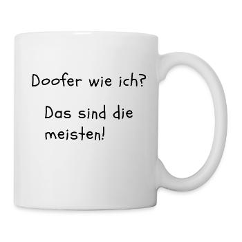 Doofer wie ich? Das sind die meisten! - Tasse - Weiß - Rechts