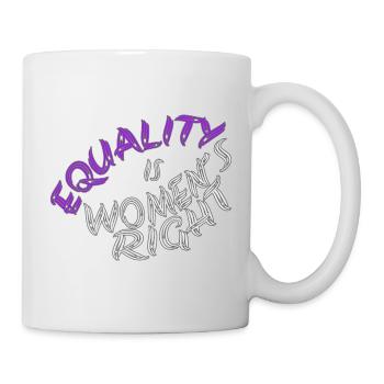 Equality is Women´s Right - Mug - white - Right