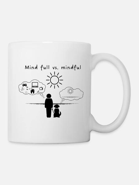 Mind Full vs Mindful – Mensch & Hund Design - Tasse - Weiß