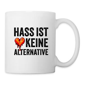 Hass ist keine Alternative - Tasse - Weiß - Rechts