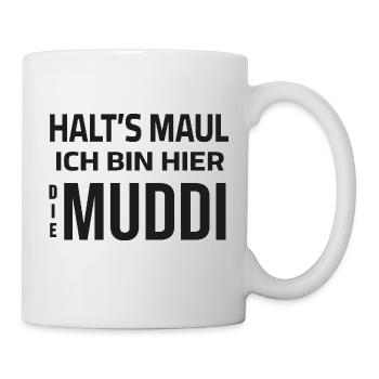 Halt's Maul - Ich bin hier die Muddi - Tasse - Weiß - Rechts