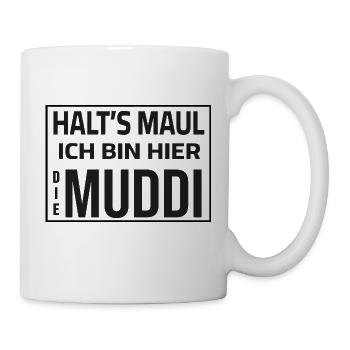 Halt's Maul - Ich bin hier die Muddi - Tasse - Weiß - Rechts