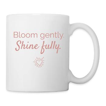 Bloom gently - shine powerfully - Mug - white - Right
