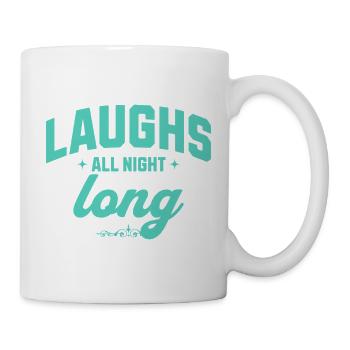 Lachen die ganze Nacht – Spaß ohne Ende - Tasse - Weiß - Rechts