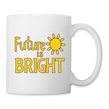 Future Is Bright - Sonne  - Tasse - Weiß - Rechts