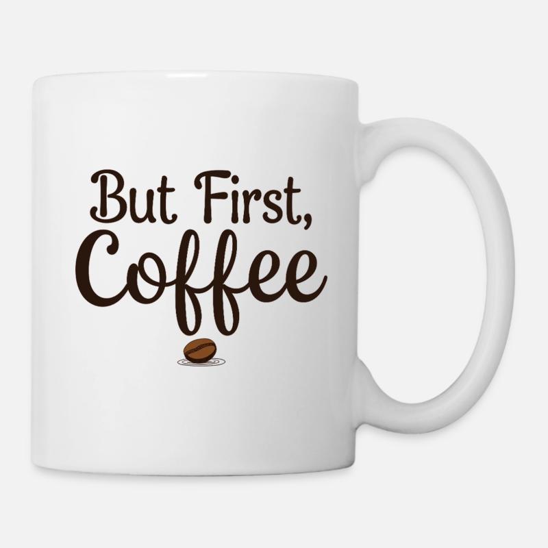 But First, Coffee - Kaffeeliebhaber Spruch - Tasse - Weiß