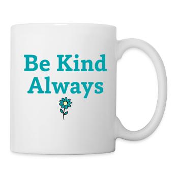 Be Kind Always Statement Saying - Mug - white - Right