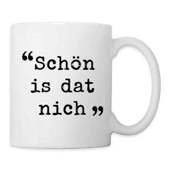 Ruhrpott Schön is dat nich Ruhrgebiet dialekt  - Tasse - Weiß - Rechts