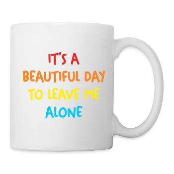 Beautiful day Leave me alone - Mug - white - Right