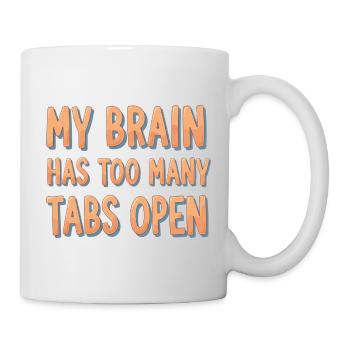 Mein Gehirn hat zu viele Tabs geöffnet - Tasse - Weiß - Rechts