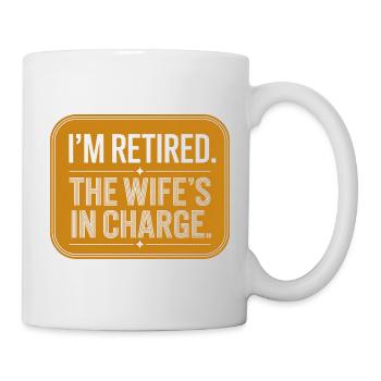 Je suis à la retraite La femme est en charge - Mug blanc - blanc - Droite