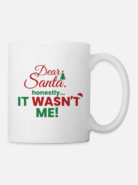 Dear Santa – Ehrlich, ich war’s nicht! - Tasse - Weiß