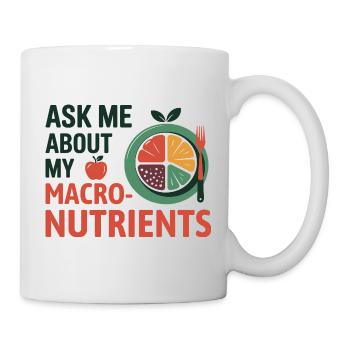 Ask Me About My Macronutrients Dietitian Expert  - Mug - white - Right